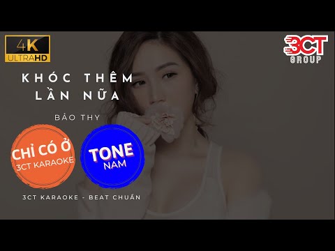 [Karaoke 4K] Khóc Thêm Lần Nữa - Bảo Thy (Tone Nam) | Beat Chuẩn Nhất - 3CT Karaoke