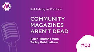 Publishing in Practice EP03: Community Magazines Aren’t Dead (21 Years, 5 Titles