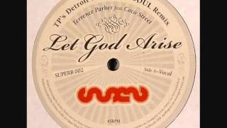 Terrence Parker -- Let God Arise (TP's House Of Detroit Instrumental Remix)