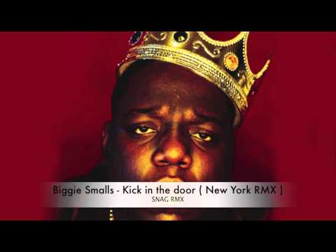 Biggie Smalls - Kick in the door New York (SNAG RMX)