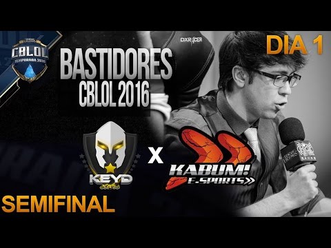 Bastidores CBLOL 2016, Semi Final - Keyd vs Kabum!