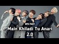Main Khiladi Tu Anari Ft BTS