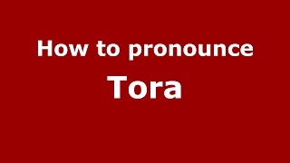 How to pronounce Tora
