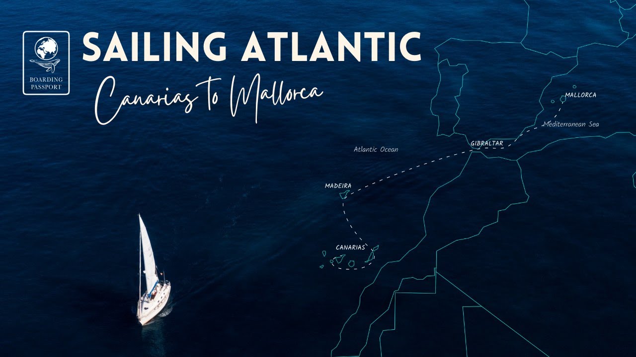 21 DAYS SAILING ATLANTIC & MEDITERRANEAN | Canary islands - Madeira - Gibraltar - Mallorca