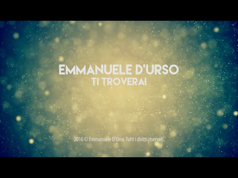 Emmanuele D'Urso   Ti troverai (Official Video Lyrics)
