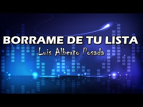 Borrame De Tu Lista - Luis Alberto Posada - Letra