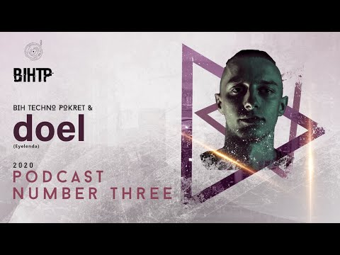 doel (Eyelenda) - BiH Techno Pokret Podcast 2020 #3