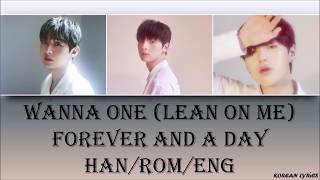 Wanna One (Lean On Me) - Forever and A Day (Han/Rom/Eng) Lyrics