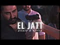 El Jatt (Slowed & Reverb) Veer Sandhu & Varinder Brar