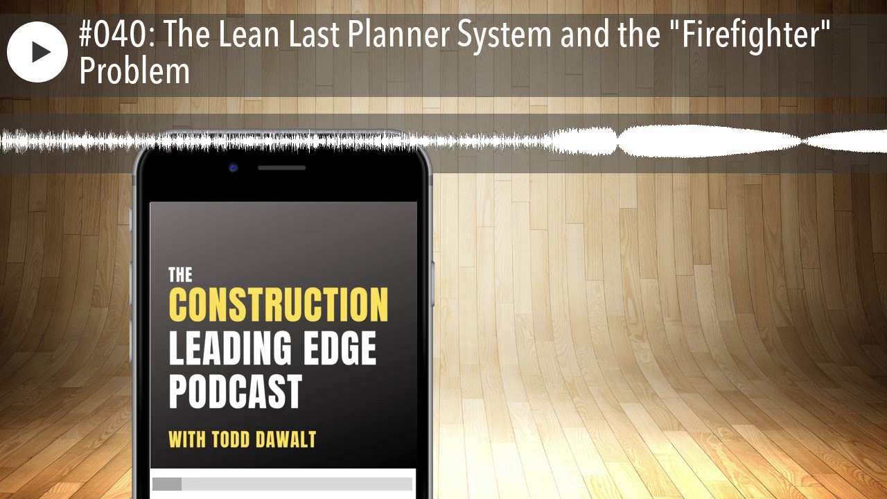 #040: The Lean Last Planner System and the 