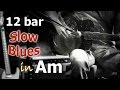12 Bar Slow Blues Backing Track In Am