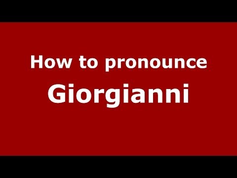 How to pronounce Giorgianni (Italian/Italy) - PronounceNames.com