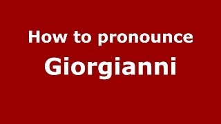 How to pronounce Giorgianni