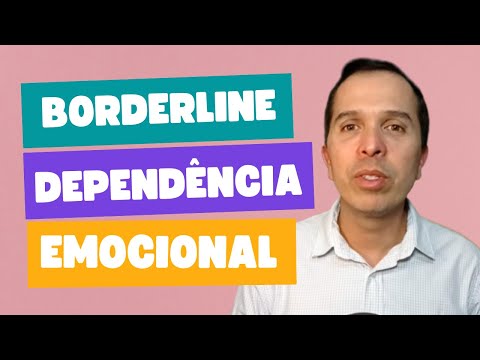 BORDERLINE - DEPENDÊNCIA EMOCIONAL