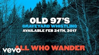 Old 97&#39;s - All Who Wander (Official Art Track)