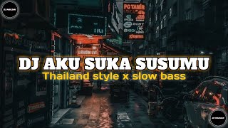 Download lagu DJ AKU SUKA SUSUMU THAILAND STYLE X SLOW BASS mp3