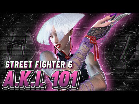 A.K.I. 101 | Strategy, Combos, Moves and Advanced Tips | Street Fighter 6 Guide