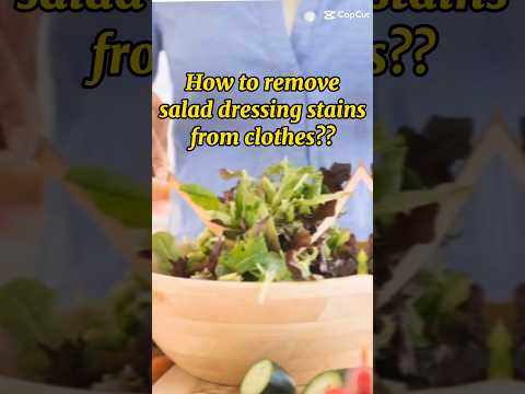 Easy Tips: How to Remove Salad Dressing Stains from Clothes | Stain Removal Hacks