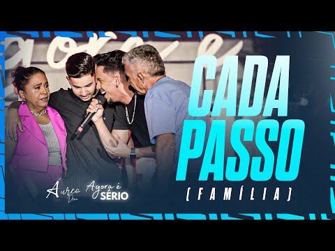 Áureo Deni - Cada Passo (Família) | Agora é Sério