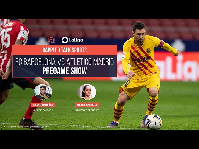 Rappler Talk Sports: Barcelona vs Atletico Madrid pregame show