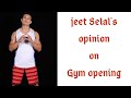 ENOUGH IS ENOUGH | WHAT JEET SELAL SAID ABOUT GYM OPENING |