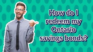 How do I redeem my Ontario savings bonds?