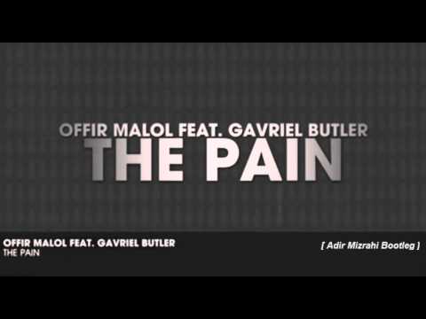 Offir Malol feat. Gavriel Butler - The Pain [ Adir Mizrahi Bootelg ]