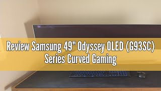 Review Samsung 49 Odyssey OLED (G93SC) Series Curved Gaming Monitor w QD-OLED, 240Hz, 0.03ms, DQHD,
