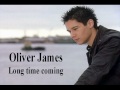 Long Time Coming - Oliver James - What a Girl ...