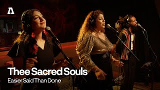 Thee Sacred Souls - Easier Said Than Done | Audiotree Live