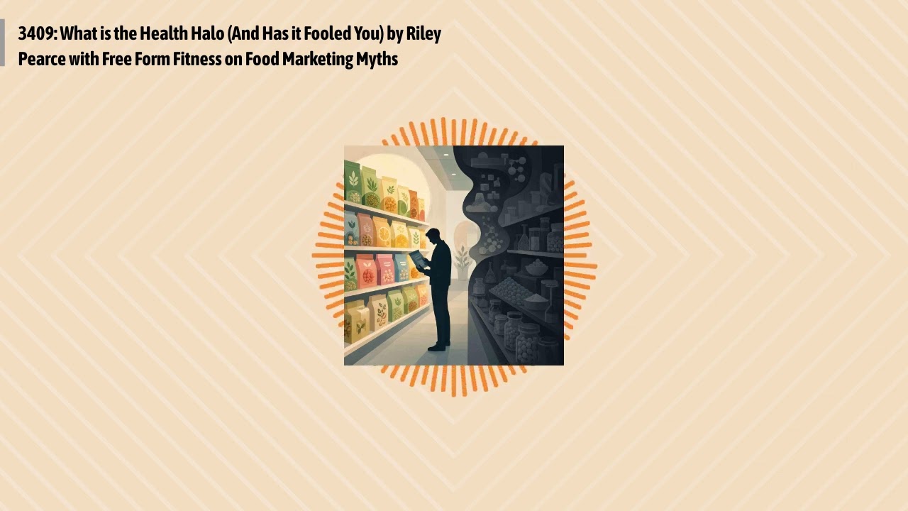 3409: What is the Health Halo (And Has it Fooled You) by Riley Pearce with Free Form Fitness on...