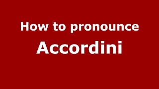 How to pronounce Accordini
