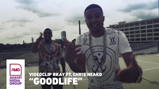 R.Kay ft. Chris Neako - ''Goodlife'' (Official Video)