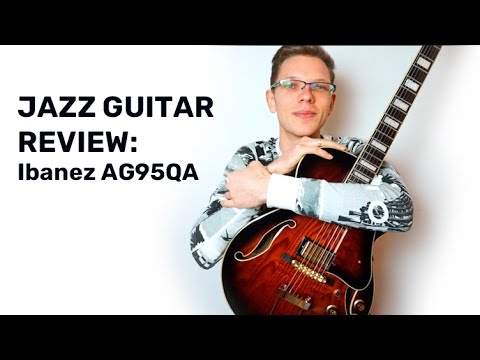Jazz Guitar Review: Ibanez Ag95QA
