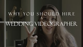 Why you should get a wedding videographer