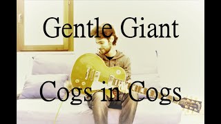 Gentle Giant - Cogs in Cogs Guitar Cover