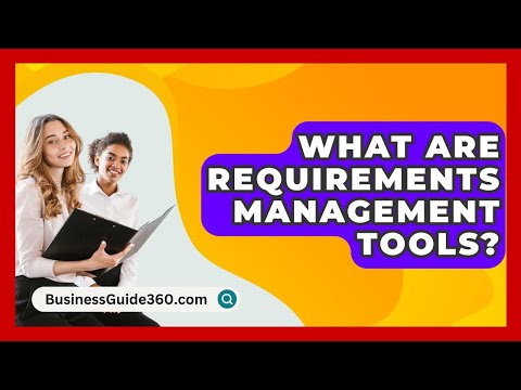 What Are Requirements Management Tools? - BusinessGuide360.com