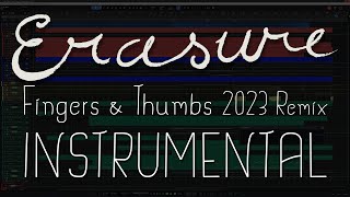 Erasure Fingers &amp; Thumbs Instrumental 2023 Remix