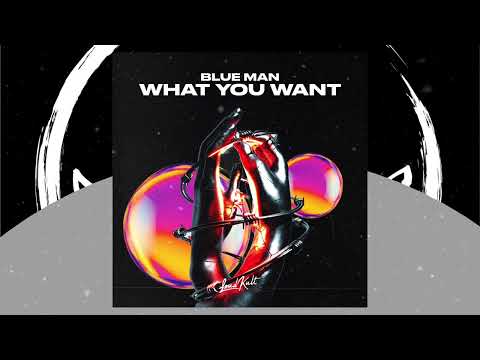 Blue Man - What You Want (LoudKult Release)