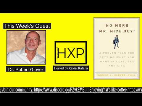 The Human Experience Live Show - 006 - Dr. Robert Glover - Love, Relationships, NMMNG