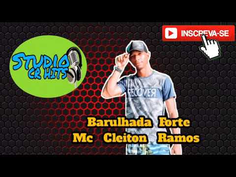 MC CLEITON RAMOS - BARULHADA FORTE (( STUDIO CR HITS ))