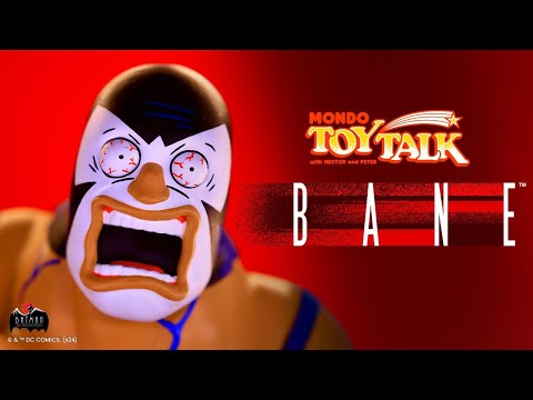 Mondo Toy Talk - BANE!!