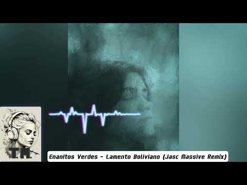 Lamento Boliviano (Massive Remix) ft. Enanitos Verdes ( Dj Jasc ) 🎧[FREE]🎧