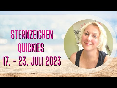 Sternzeichen Quickies 17. - 23. Juli 2023