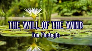 THE WILL OF THE WIND - JIM PHOTOGLO | LYRICS VIDEO