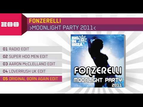 Fonzerelli - Moonlight Party 2011 (Original Born Again Edit)