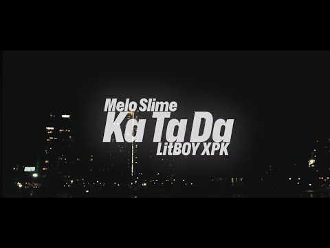 Melo Slime ft LitBoy Xpk- Ka Ta Da  (Official Music Video)