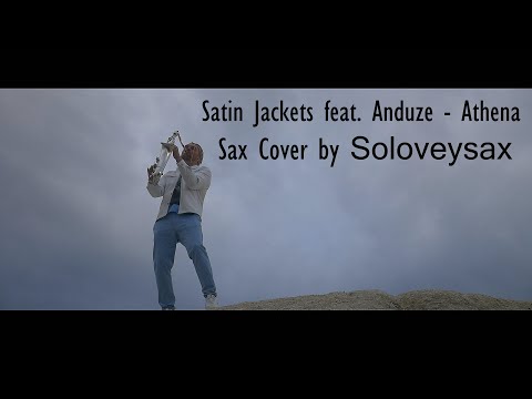 Satin Jackets feat. Anduze - Athena (Sax Cover by Soloveysax)