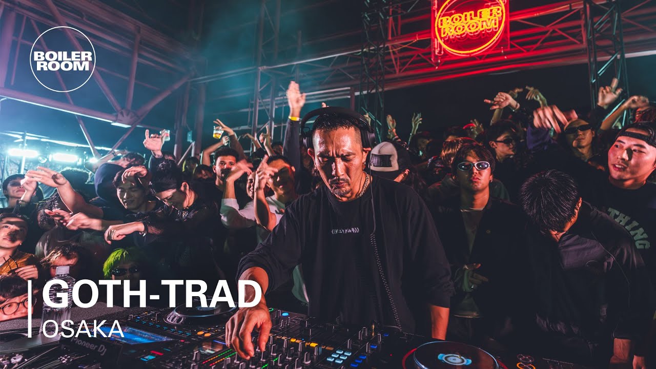 GOTH-TRAD - Boiler Room: Osaka