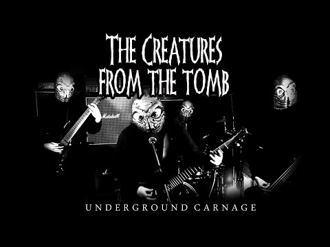 THE CREATURES FROM THE TOMB - Underground Carnage (Official)